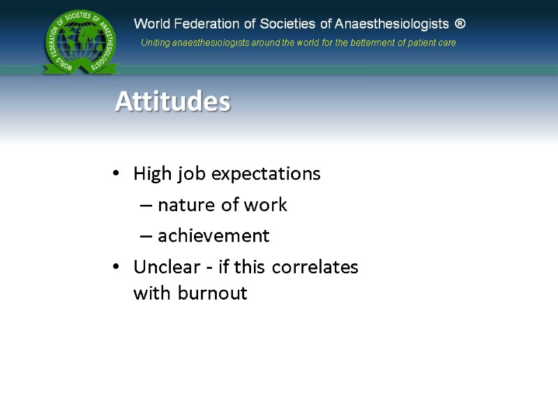 Attitudes High job expectations nature of work achievement Unclear - if this correlates with